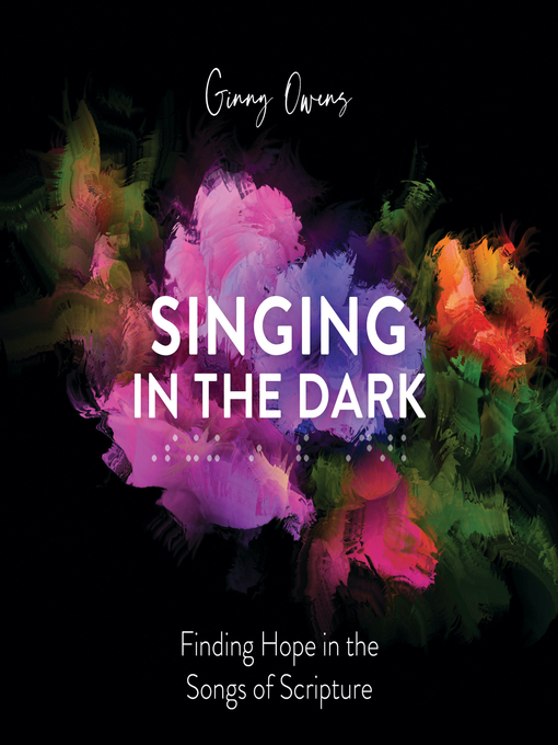 Title details for Singing in the Dark by Ginny Owens - Available